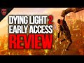 Dying Light 2 Early Access Honest Review | Full Breakdown, Detailed Thoughts Of Preview (PC & PS4)