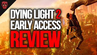 Dying Light 2 Early Access Honest Review, Hands On! | Full Breakdown & Detailed Opinions (PC & PS4)