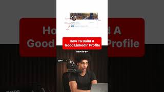 How To Build A Good LinkedIn Profile
