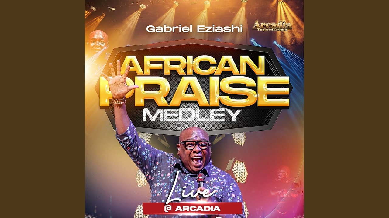 African Praise Medley Live at Arcadia