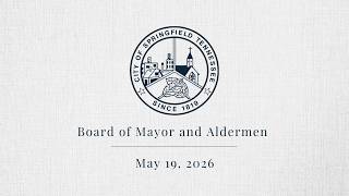 City of Springfield Board of Mayor & Aldermen Meeting- Live May 2026