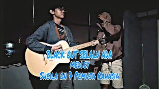 Black out selalu ada medley sheila on 7 pemuja rahasia (cover)