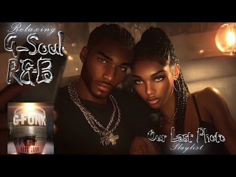 洋楽 G-RAP INDIE SOUL R&B AT LAST Smooth G-Soul R&B | Our Last Photo – The Ultimate Chill & Unwind