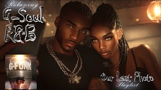 Smooth G-Soul R&B | Our Last Photo – The Ultimate Chill & Unwind