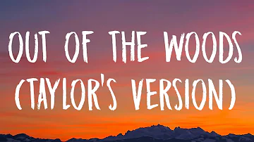 Taylor Swift - Out Of The Woods [Lyrics] (Taylor's Version)