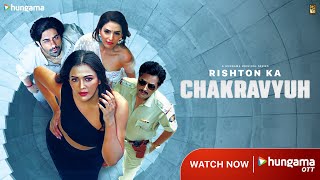 Rishton Ka Chakravyuh Official Trailer Streaming Now On Hungama Ott Latest Hindi Web Series 2025