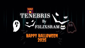 Geometry Dash 2.2: Tenebris: By F3LIXSRAM 😈(2025 HAPPY HALLOWEEN SPECIAL!)🎃