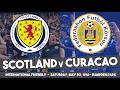 Scotland vs Curacao TV channel, live stream and kick off details for World Cup send-off clash