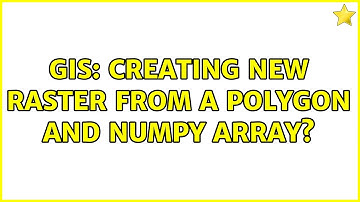 GIS: Creating new raster from a polygon and numpy array?