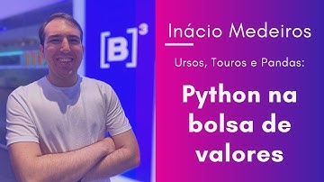 Análises de dados da bolsa de valores - Inácio Medeiros | Live de Python #217