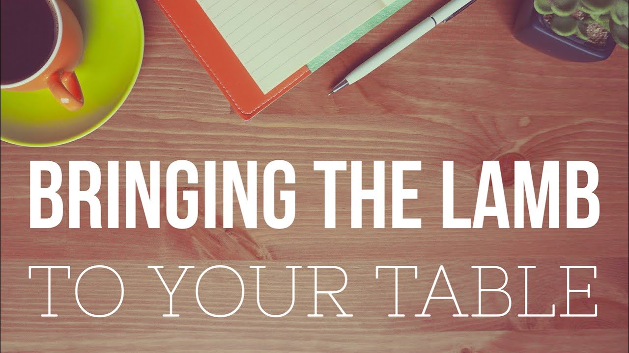 Bringing the Lamb to Your Table YouTube