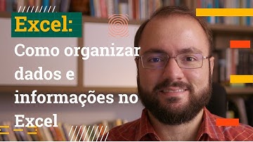 EXCEL: Como organizar dados e informações no Excel