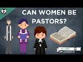 Can Women Be Pastors? A Discussion of Women in Ministry
