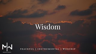 Wisdom | Soaking Worship Music Into Heavenly Sounds // Instrumental Soaking Worship