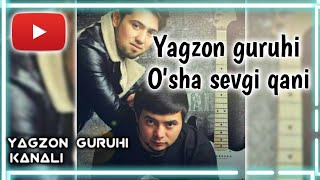 Yagzon guruhi - O'sha sevgi qani