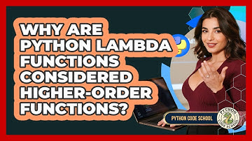 Why Are Python Lambda Functions Considered Higher-order Functions? - Python Code School