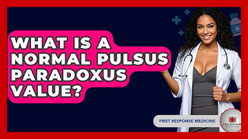 What Is A Normal Pulsus Paradoxus Value? - First Response Medicine