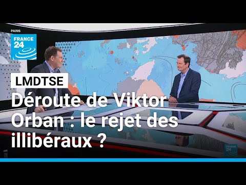 Déroute de Viktor Orban : le rejet des illibéraux ? • FRANCE 24
