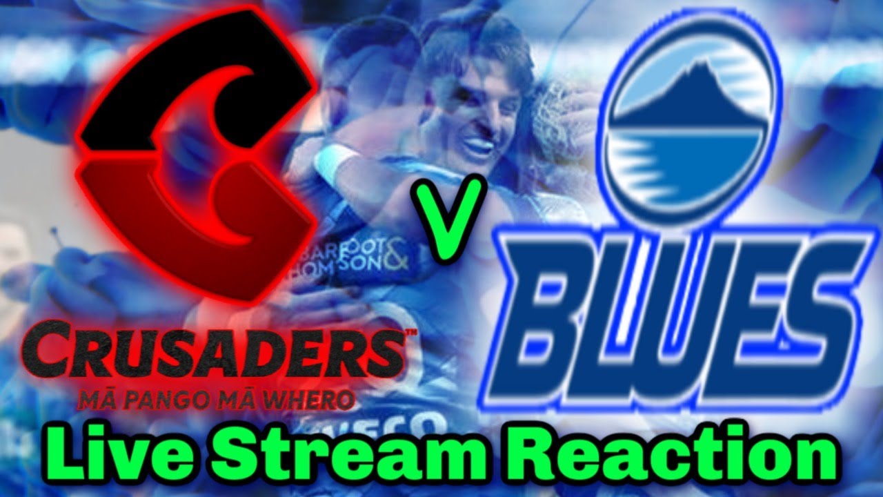 Crusaders v Blues Super Rugby Aotearoa - Live Stream Reaction