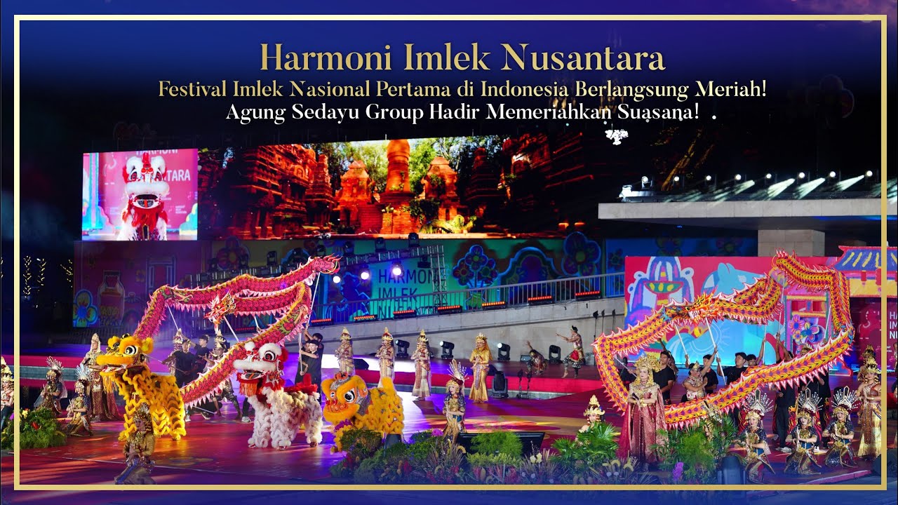 Harmoni Imlek Nusantara Berlangsung Meriah! Agung Sedayu Group Hadir Memeriahkan Suasana!