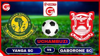 🔴#LIVE:YANGA SC VS GABORONE UNITED -HIYO LEO HIYO SELE DAY-(CAF) WANANCHI HAWANA JAMBO DOGO