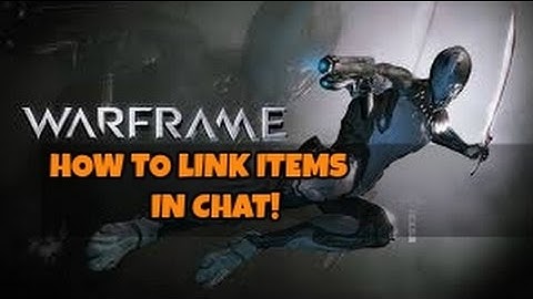 Warframe how to link items in chat