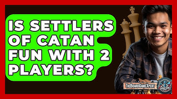 Is Settlers Of Catan Fun With 2 Players? - The Board Game Xpert