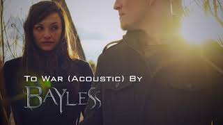 Bayless  - To War (Acoustic)