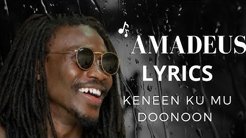 Amadeus - Keneen Ku mu DooNoon (KKDN) Lyrics paroles
