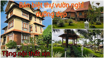 bán biệt thự vườn nghỉ dưỡng tuyệt đẹp - vườn kiểng - hồ koi - hồ bơi phòng xong hơi - nội thất xịn