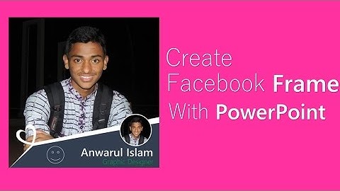 Create Facebook Frame With PowerPoint | Anwarul Islam | Bangla Tutorial