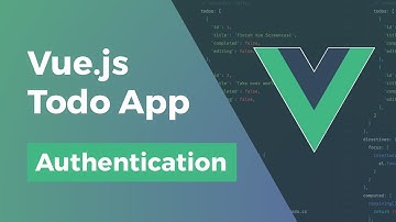 Vue.js Todo App - Authentication  - Part 10