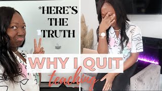 WHY I QUIT TEACHING *HERE'S THE TRUTH* (How Much I Got Paid \& Why Teachers Are LEAVING!!!)