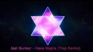 Vignette de la vidéo "Joel Bunker - Hava Nagila (Trap Remix)"