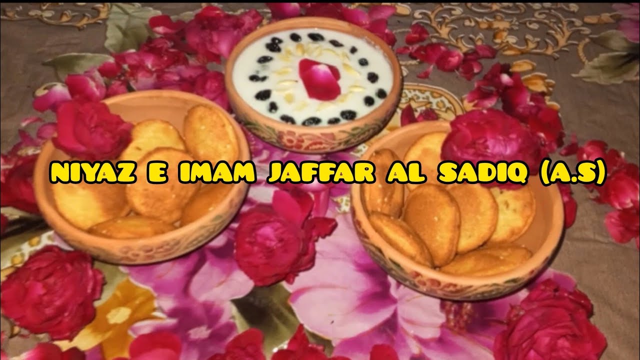 NIYAZ IMAM JAFFAR AL SADIQ (A S)
