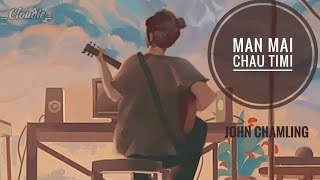 Miniatura de vídeo de "Man Mai Chau timi ll By ~John Chamling ll [Lyrical video] ll"