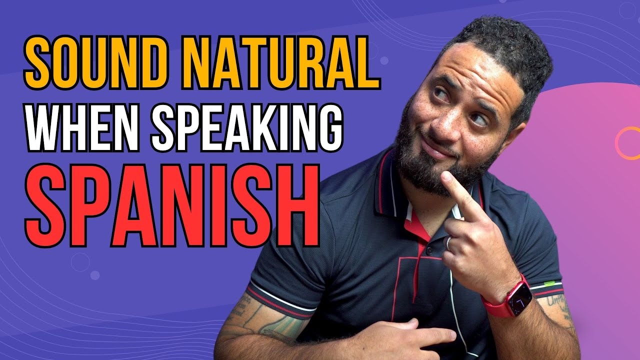 How To Sound More NATURAL When Speaking Spanish! - YouTube