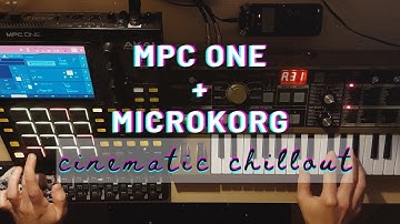 Cinematic Chillout // MPC One, Microkorg