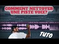 Comment nettoyer une piste de voix