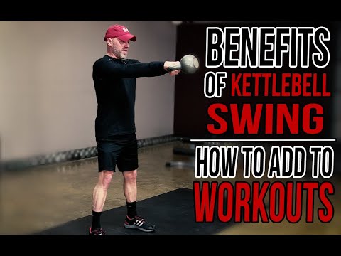 Benefits of the Kettlebell Swing - Adding to Your Workouts