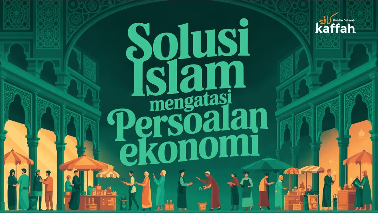 SOLUSI ISLAM MENGATASI PERSOALAN EKONOMI ‼️ Buletin Dakwah Kaffah Edisi 411