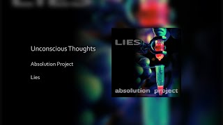 Absolution Project - Unconscious Thoughts (Audio)