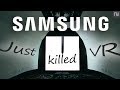 How Samsung Killed The GEAR VR.