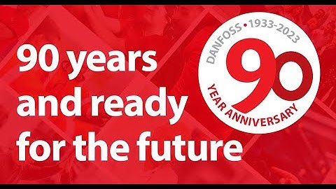 Celebrating 90 years and ready for the future | Danfoss