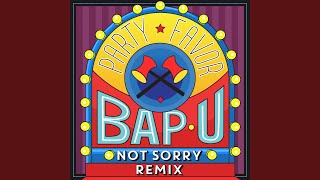 Смотреть клип Bap U (Not Sorry Remix)