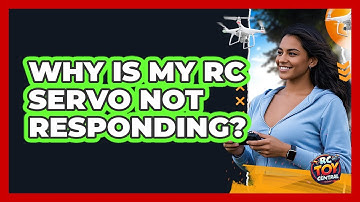 Why Is My RC Servo Not Responding? - RC Toy Central