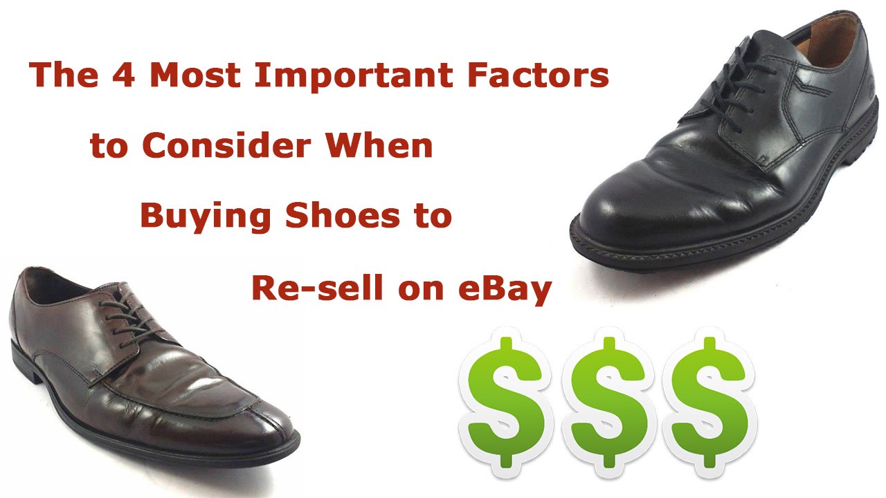 The 4 Most IMPORTANT Factors To Consider When Buying Shoes To Sell On 