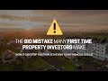 A Big Mistake First Time Property Investors Make