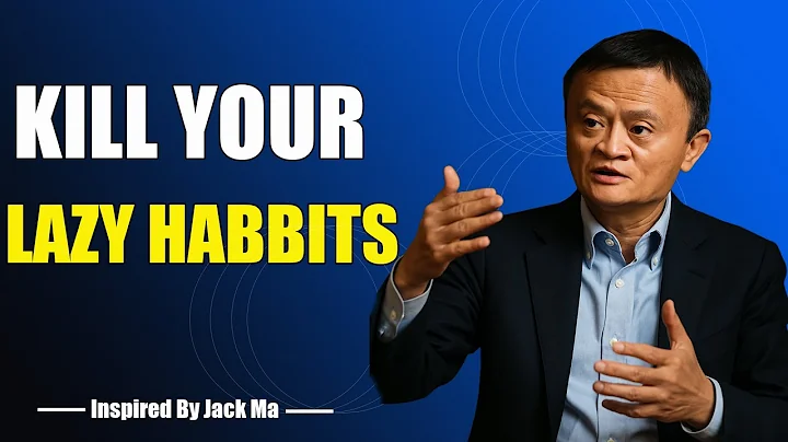 KILL YOUR LAZY HABITS - Inspired By Jack Ma