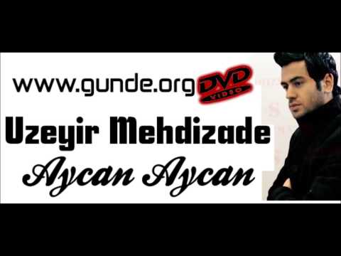 Üzeyir Mehdizade - Aycan Aycan